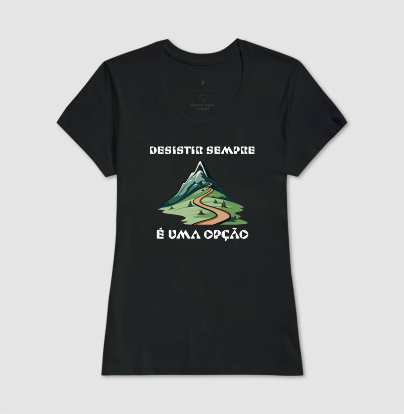 Camiseta Desistir é uma Opção | Anti-Positividade Tóxica