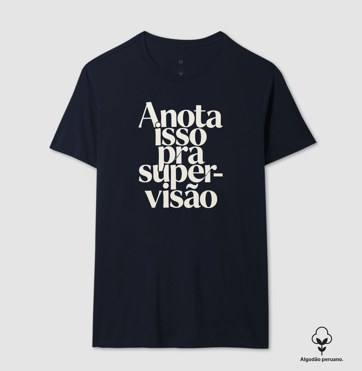 Camiseta Algodão Peruano Anota Isso Pra Supervisão | Manejo Clínico & Tipografia Editorial