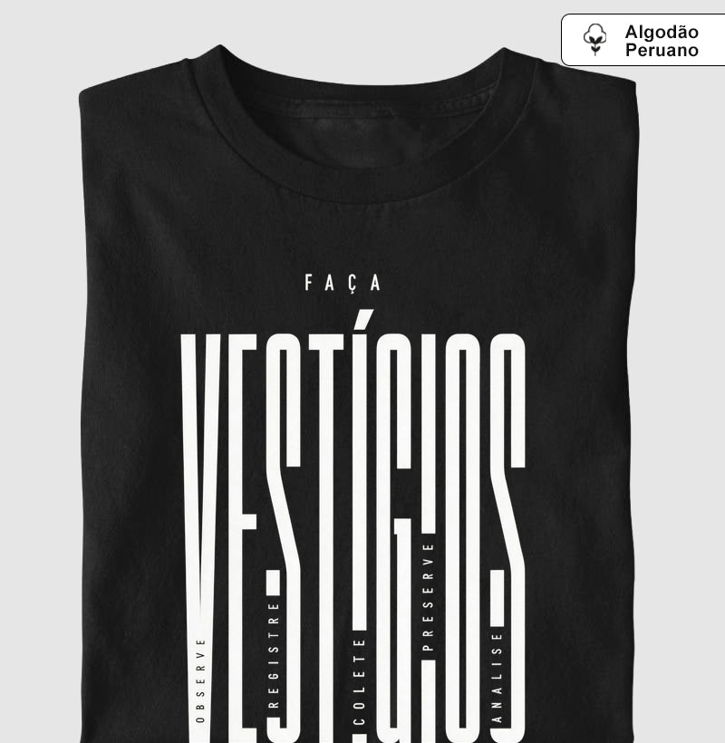 Camiseta Algodão Peruano "Faça Vestígios Falarem" | Perícia Criminal & Cadeia de Custódia
