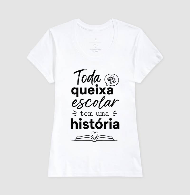 Camiseta Psicologia Escolar "Toda Queixa Escolar Tem Uma História" | Olhar Crítico e Humanizado