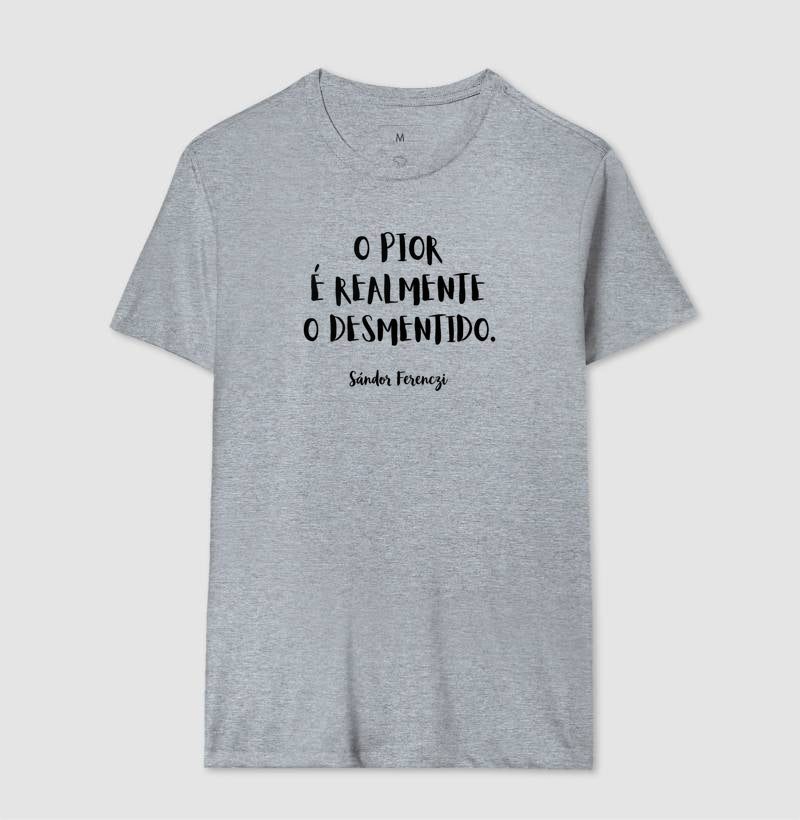 Camiseta "O Pior É Realmente O Desmentido" | Sándor Ferenczi & Teoria do Trauma