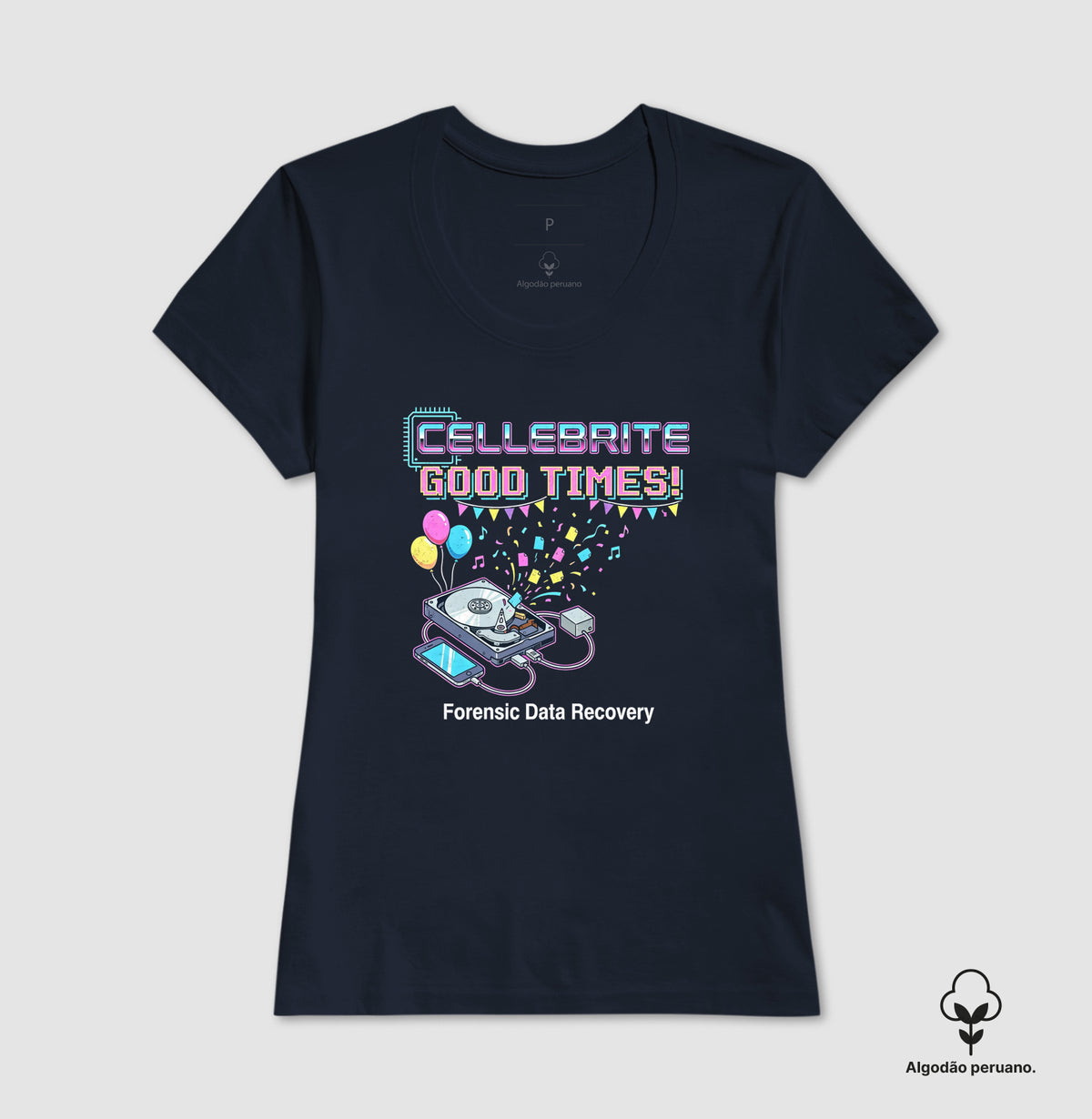 Camiseta Algodão Peruano "Cellebrite Good Times!" | Forensic Data Recovery