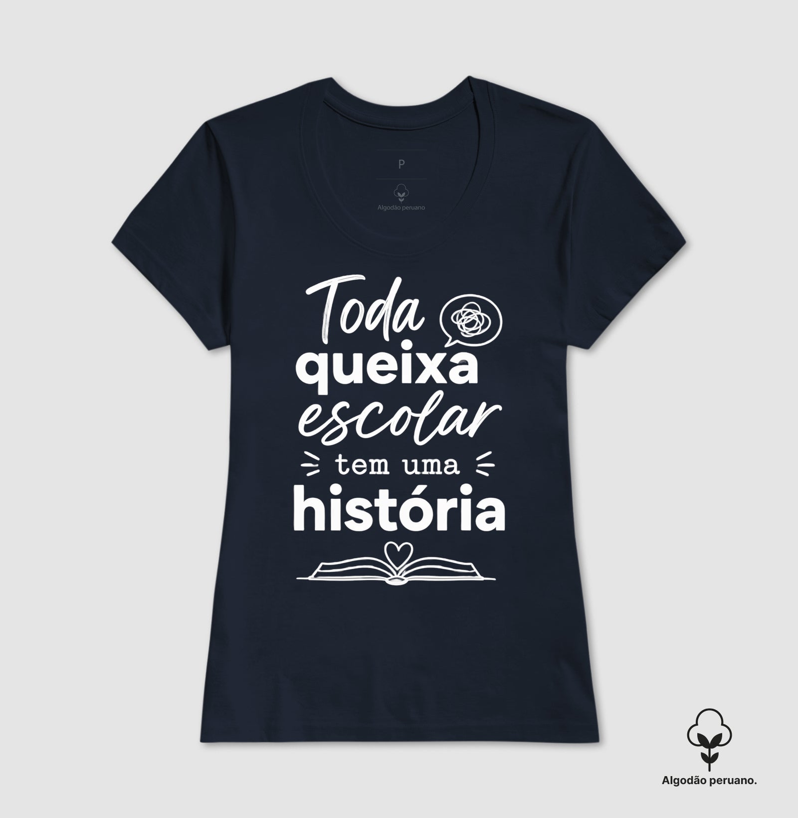 Camiseta Algodão Peruano Psicologia Escolar "Toda Queixa Escolar Tem Uma História" | Olhar Crítico e Humanizado