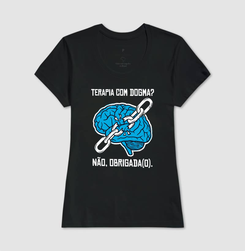 Camiseta "Terapia com Dogma? Não, Obrigada(o)" | Ética e Profissionalismo