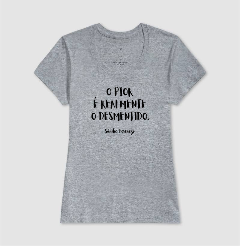 Camiseta "O Pior É Realmente O Desmentido" | Sándor Ferenczi & Teoria do Trauma