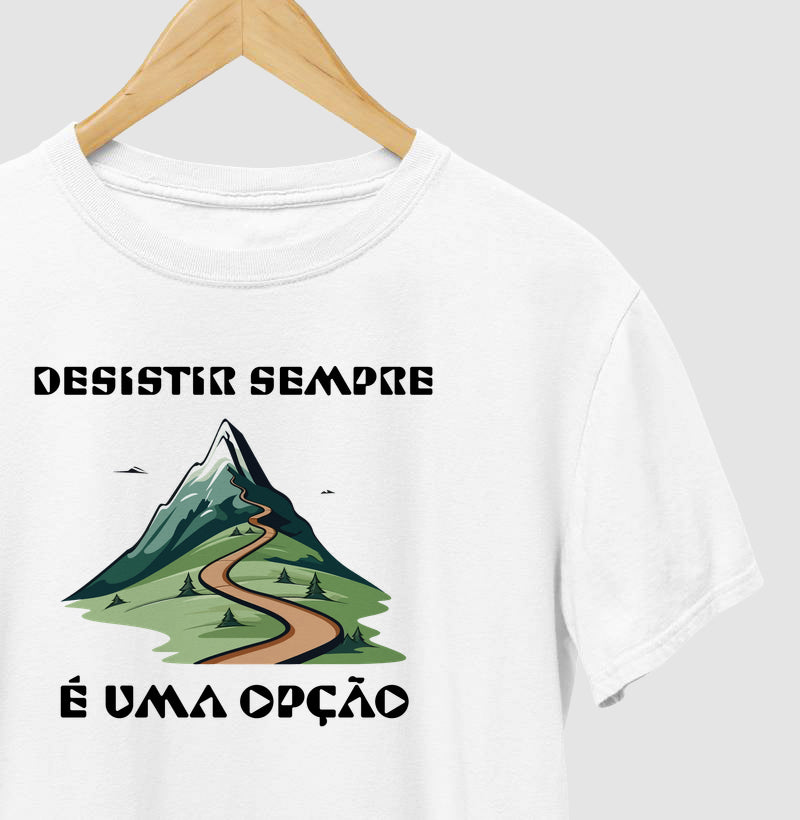 Camiseta Desistir é uma Opção | Anti-Positividade Tóxica