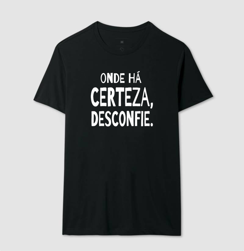 Camiseta "Onde Há Certeza, Desconfie" | A Clínica da Dúvida & Escuta Crítica