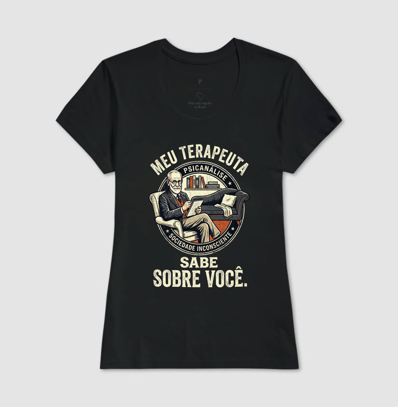 Camiseta Psicanálise - Meu Terapeuta Sabe Sobre Você | Humor Clínico