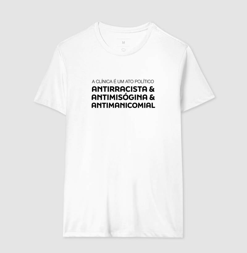 Camiseta "A Clínica é um Ato Político" | Antirracista, Antimisógina e Antimanicomial