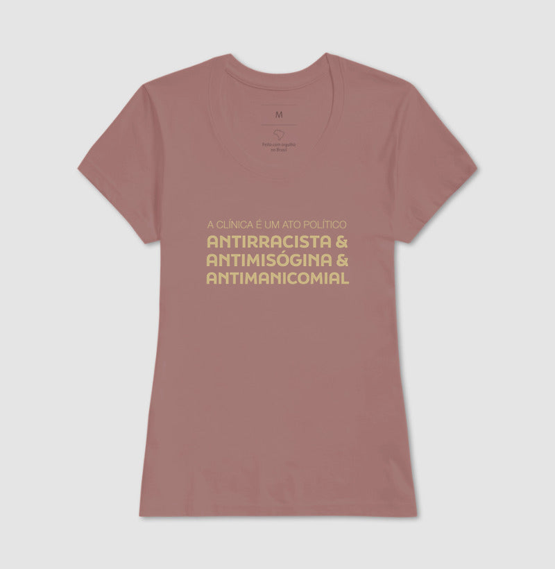 Camiseta "A Clínica é um Ato Político" | Antirracista, Antimisógina e Antimanicomial