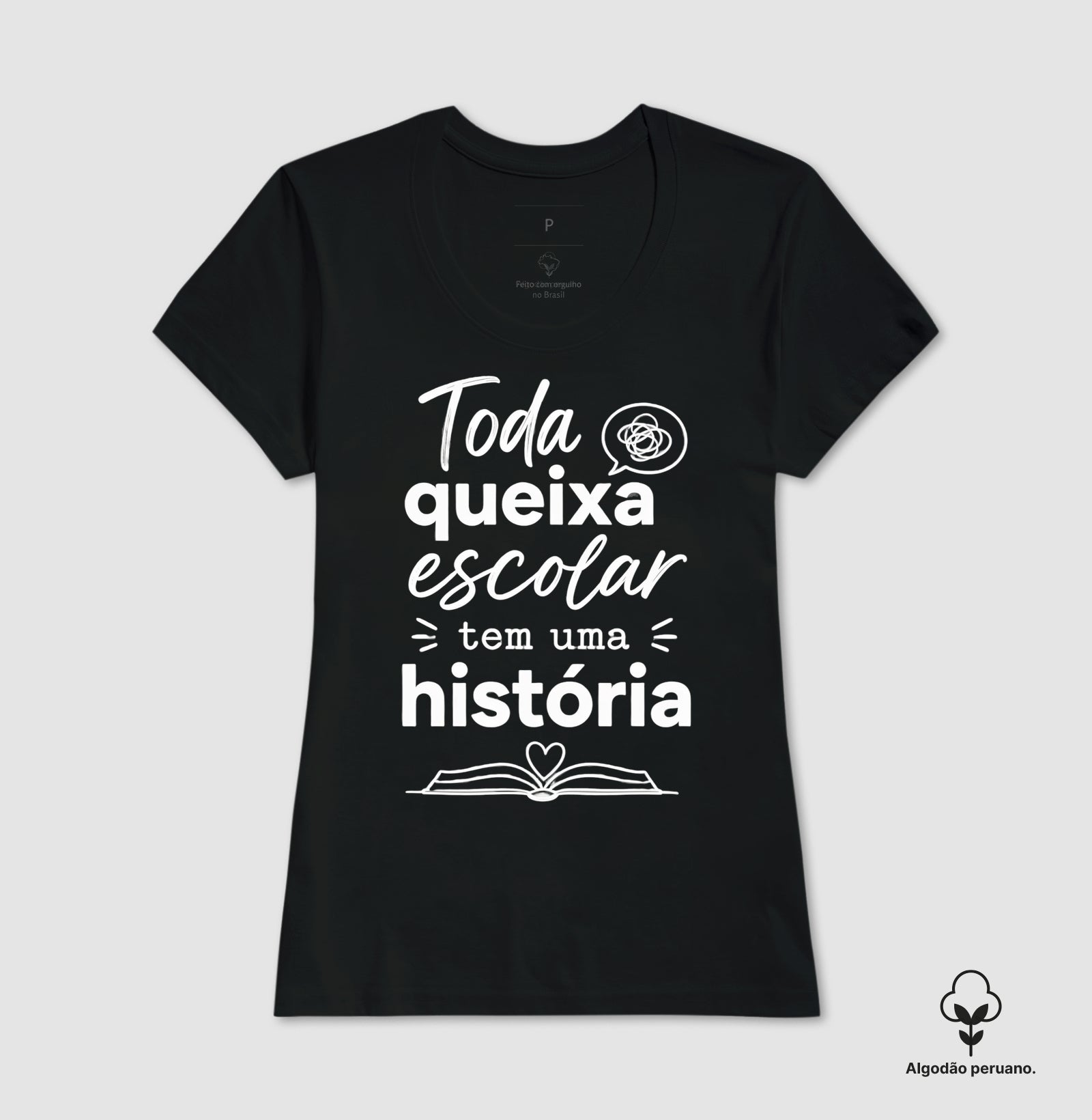 Camiseta Algodão Peruano Psicologia Escolar "Toda Queixa Escolar Tem Uma História" | Olhar Crítico e Humanizado