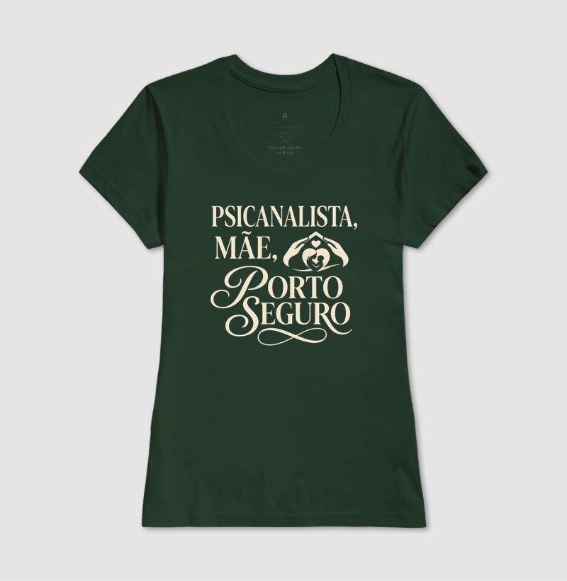 Camiseta "Psicanalista, Mãe, Porto Seguro" | A Sustentação do Afeto