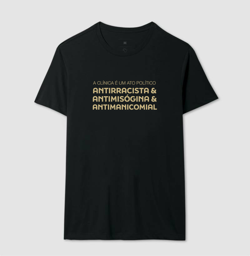 Camiseta "A Clínica é um Ato Político" | Antirracista, Antimisógina e Antimanicomial