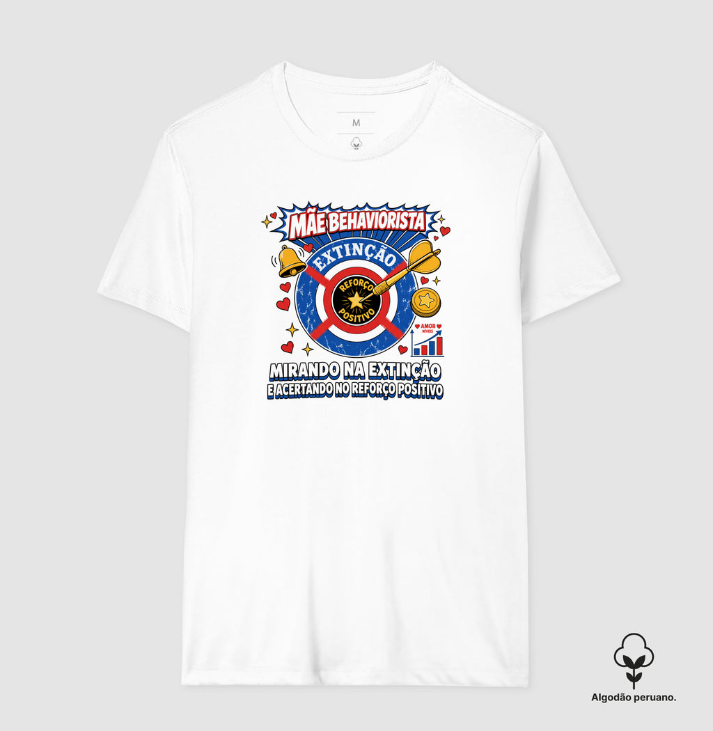 Camiseta Algodão Peruano Psicologia "Mãe Behaviorista" | Mirando na Extinção e Acertando no Reforço Positivo