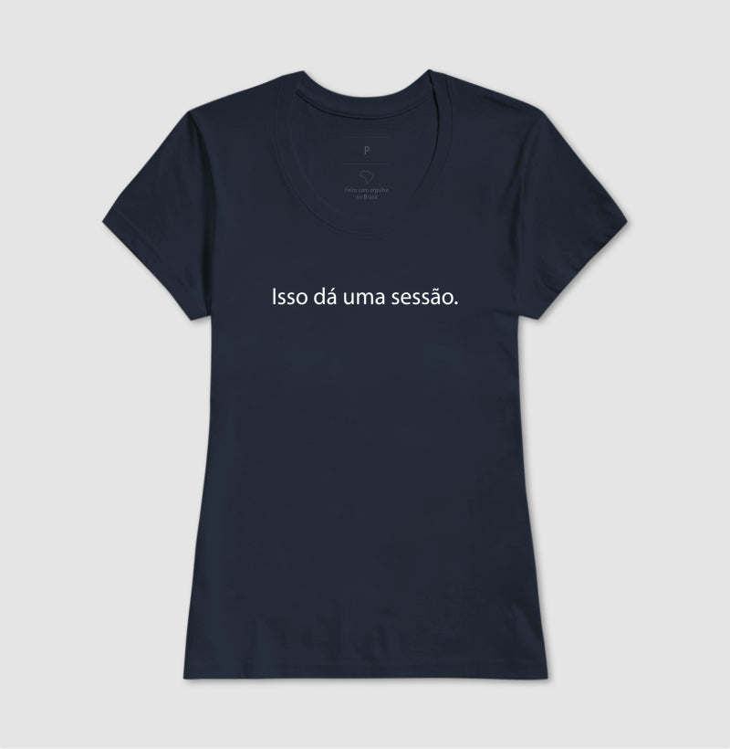 Camiseta "Isso Dá Uma Sessão" | Humor & Minimalismo Clínico