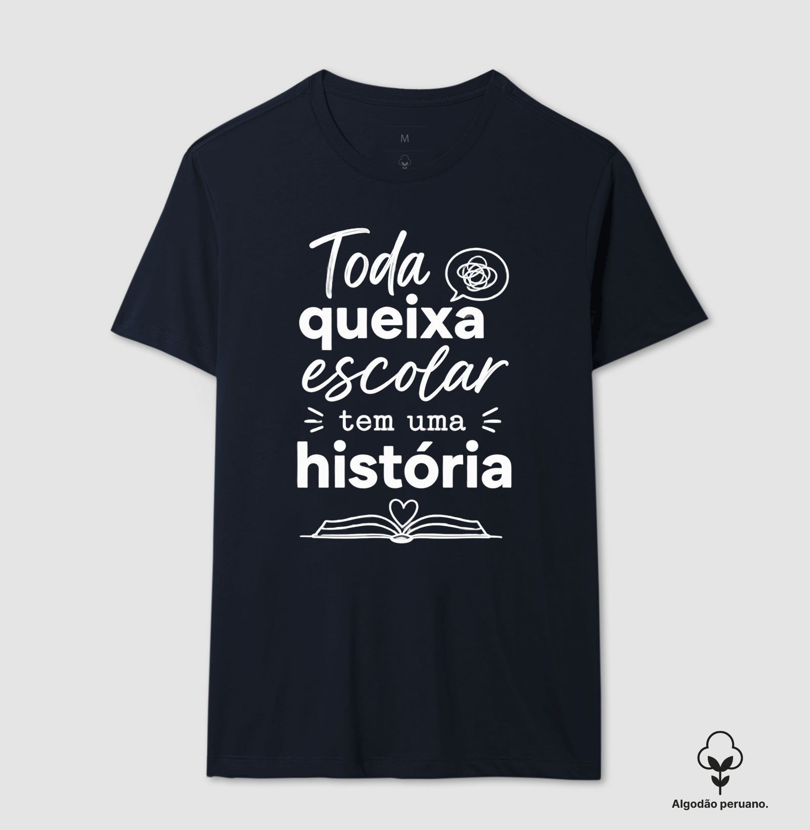 Camiseta Algodão Peruano Psicologia Escolar "Toda Queixa Escolar Tem Uma História" | Olhar Crítico e Humanizado