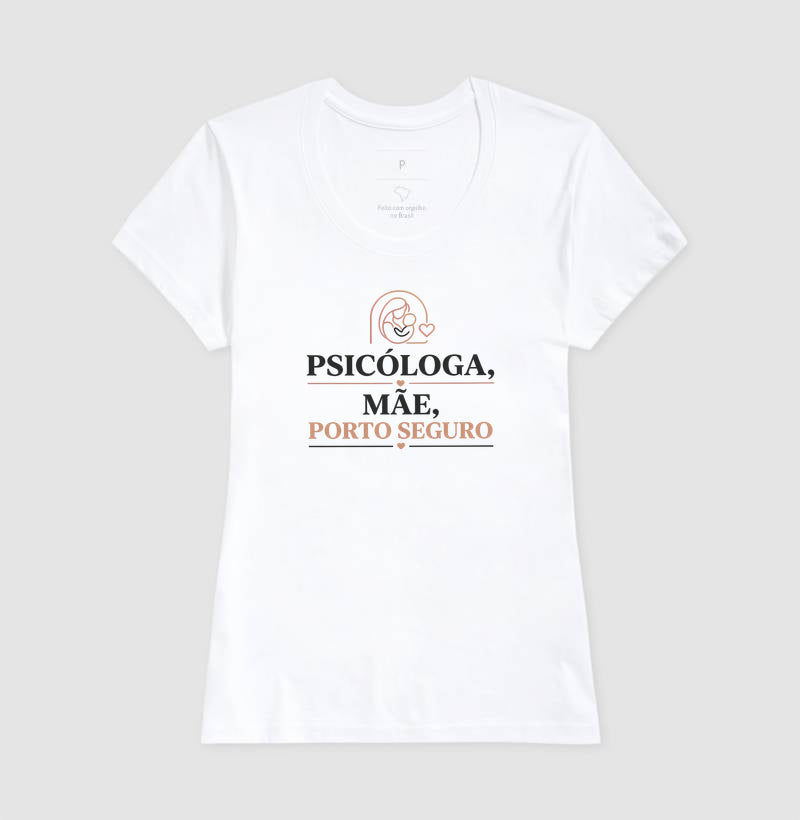 Camiseta "Psicóloga, Mãe, Porto Seguro" | O Refúgio do Afeto