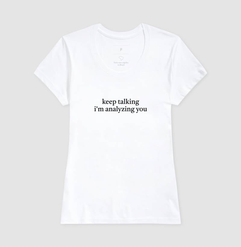 Camiseta "Keep Talking I'm Analyzing You" | Humor