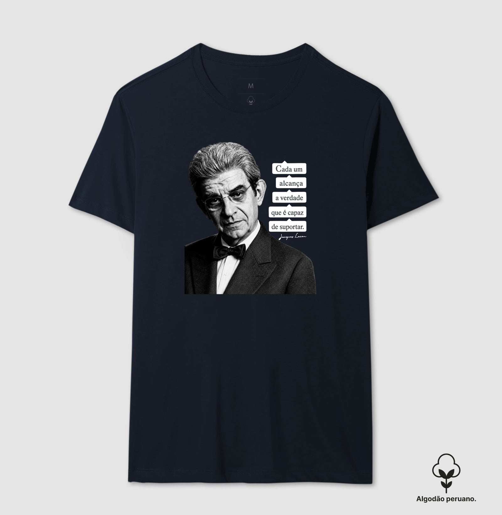 Camiseta Algodão Peruano Psicanálise Lacan | "Cada Um Alcança a Verdade que é Capaz de Suportar"