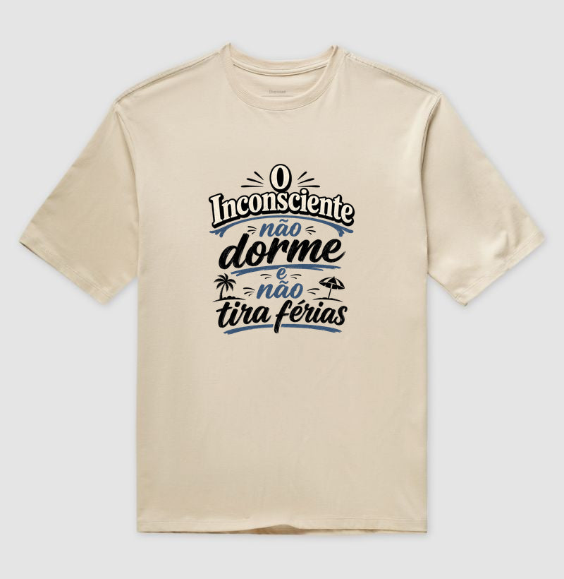 Camiseta Oversized "O Inconsciente Não Dorme e Não Tira Férias"