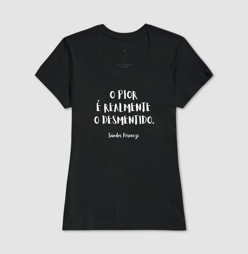 Camiseta "O Pior É Realmente O Desmentido" | Sándor Ferenczi & Teoria do Trauma