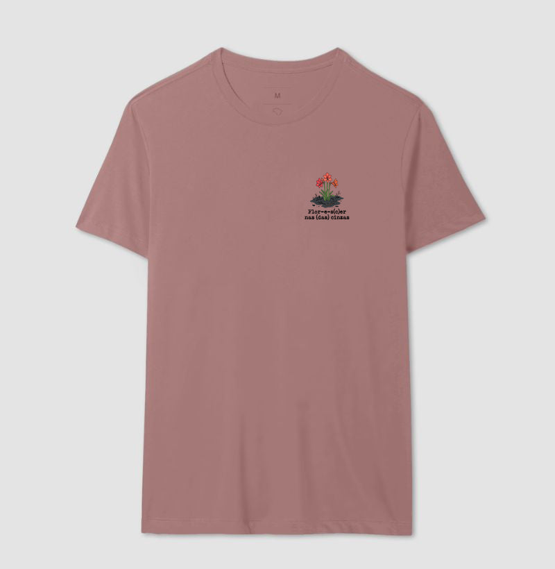 Camiseta Resiliência - Flor-e-s(c)er nas Cinzas | Poética Minimalista