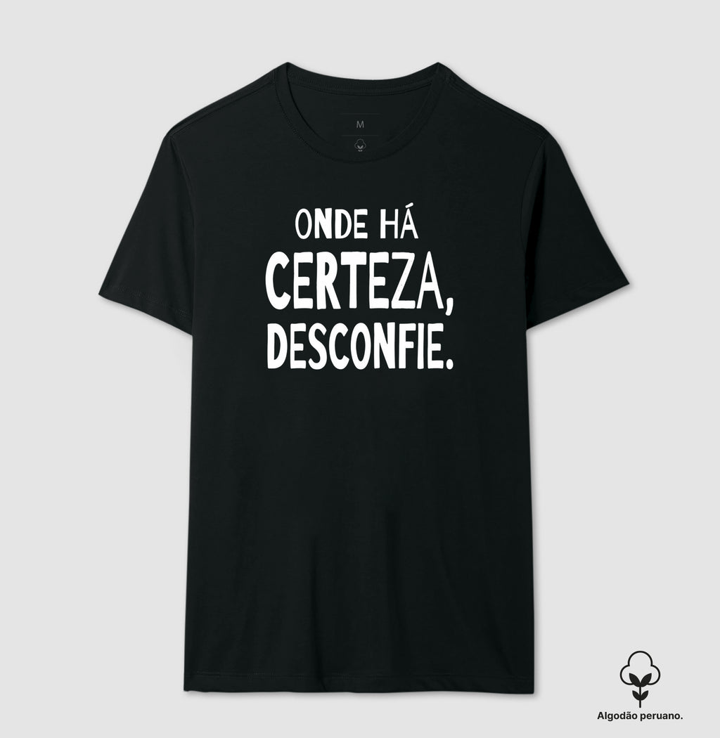 Camiseta Algodão Peruano "Onde Há Certeza, Desconfie" | A Clínica da Dúvida & Escuta Crítica