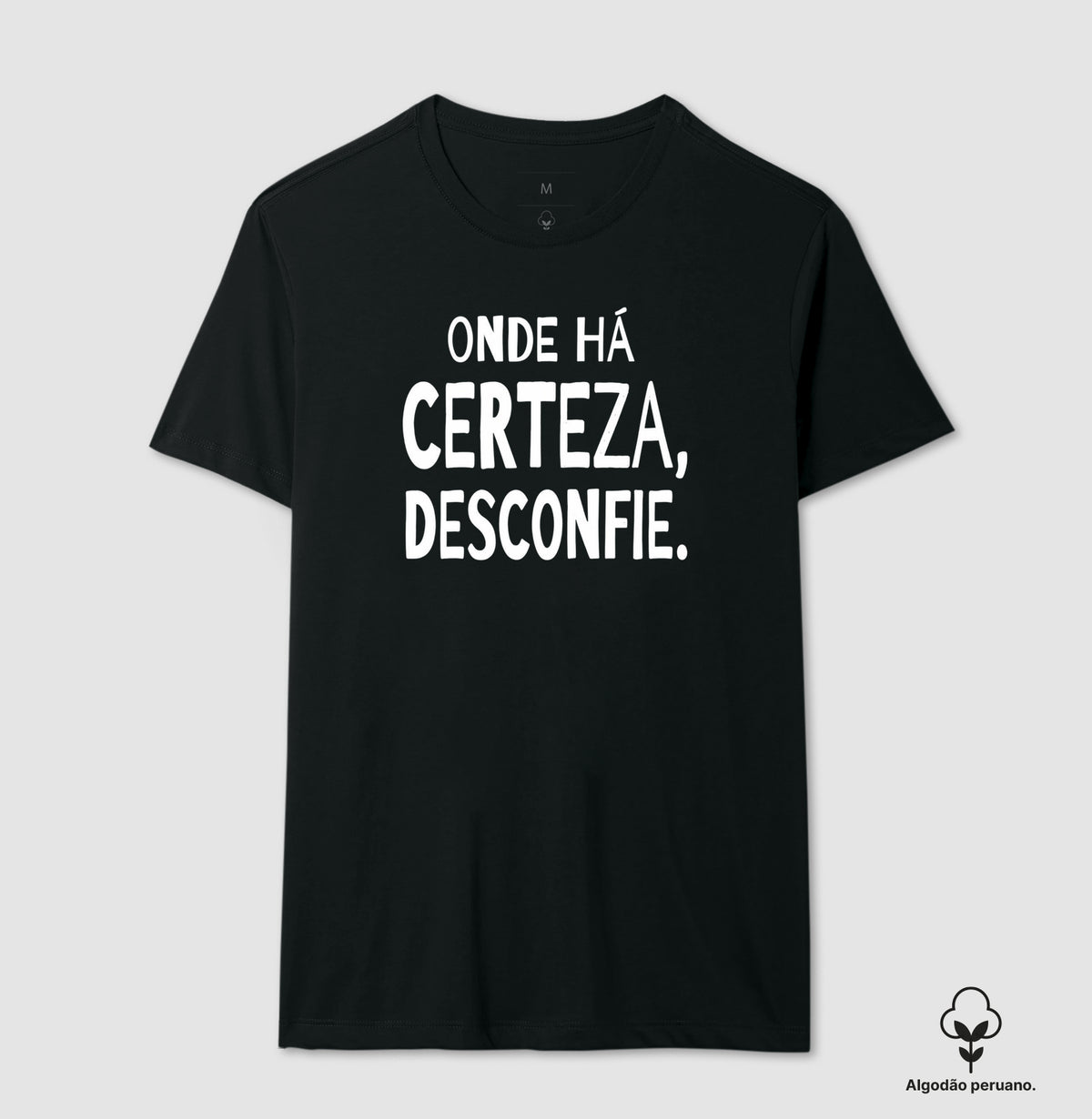 Camiseta Algodão Peruano "Onde Há Certeza, Desconfie" | A Clínica da Dúvida & Escuta Crítica