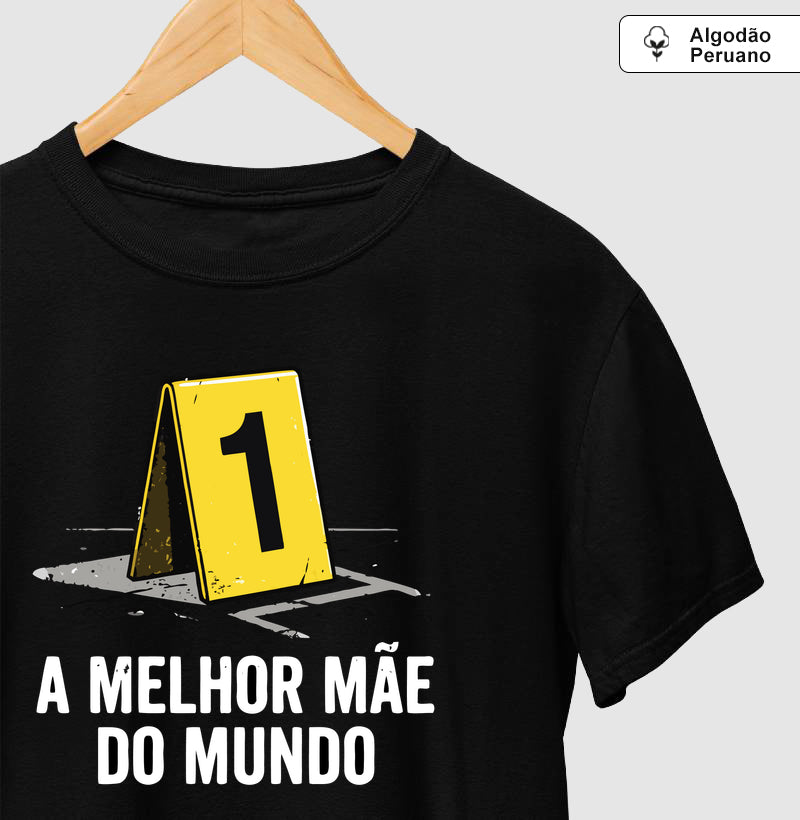 Camiseta Algodão Peruano "A Melhor Mãe do Mundo" | Evidência Número 1