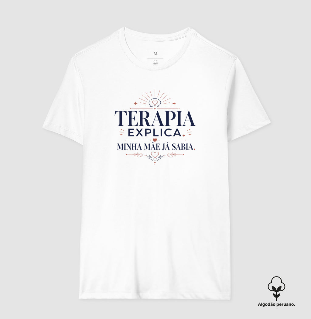 Camiseta Algodão Peruano "Terapia Explica, Minha Mãe Já Sabia" | Sabedoria Materna e Psicologia