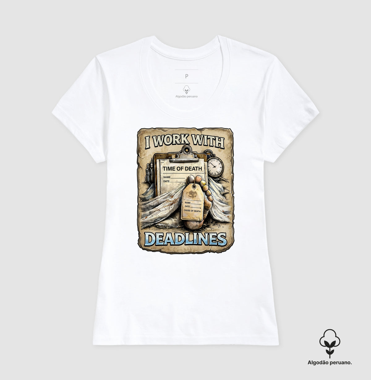 Camiseta Algodão Peruano I Work With Deadlines | Humor Forense