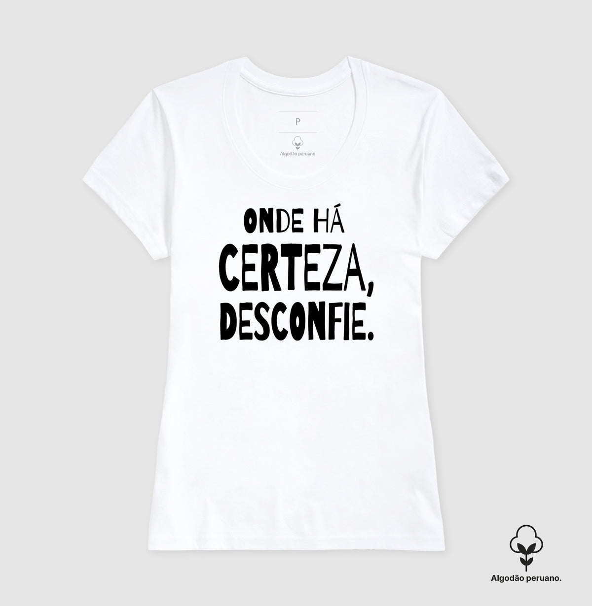 Camiseta Algodão Peruano "Onde Há Certeza, Desconfie" | A Clínica da Dúvida & Escuta Crítica