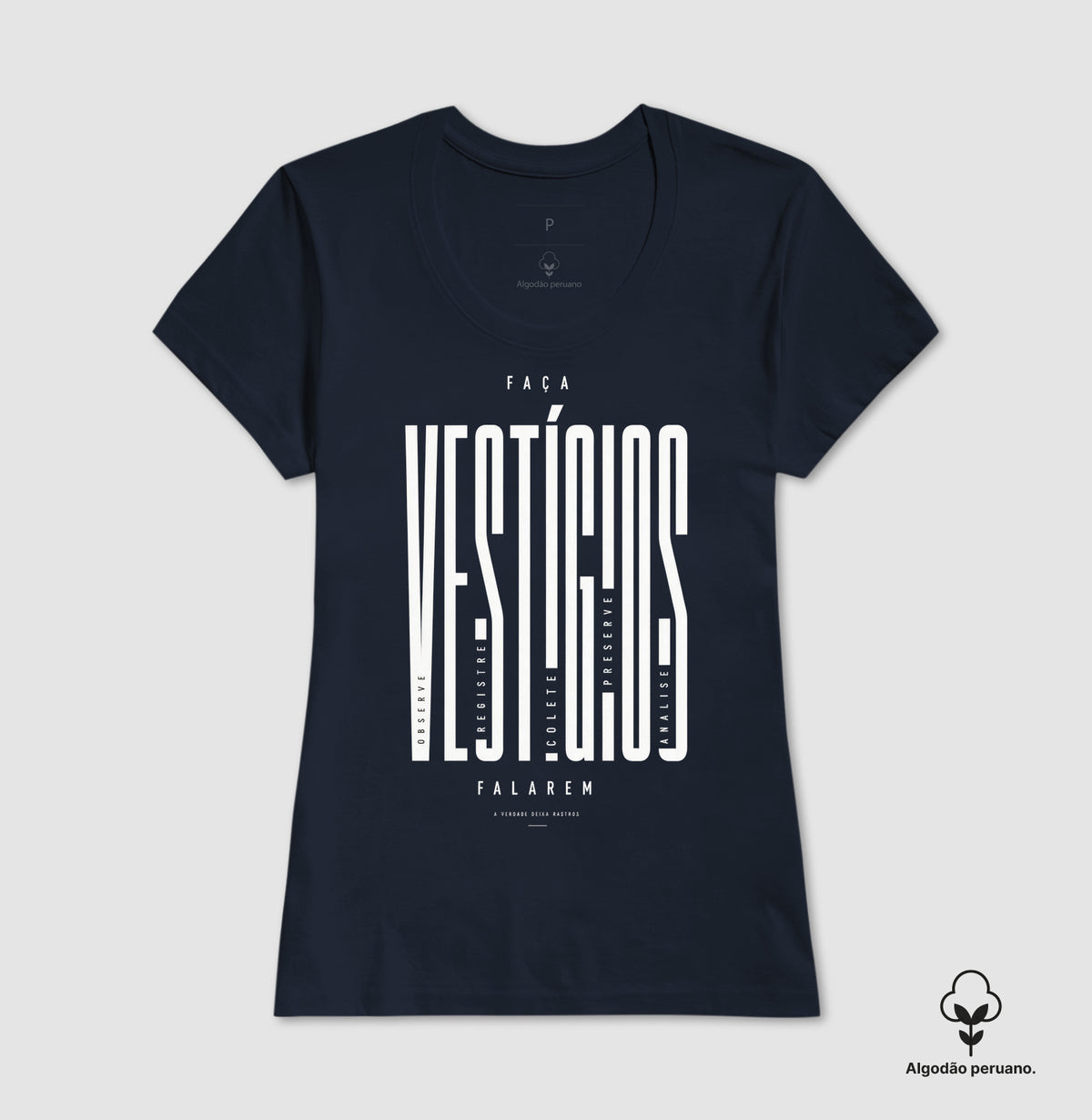 Camiseta Algodão Peruano "Faça Vestígios Falarem" | Perícia Criminal & Cadeia de Custódia