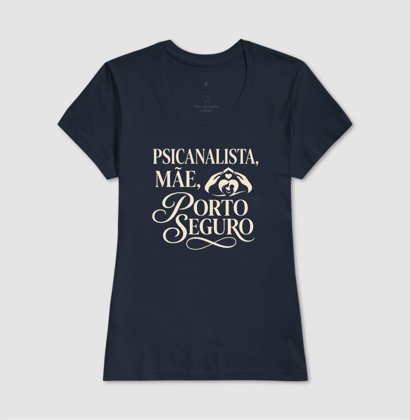 Camiseta "Psicanalista, Mãe, Porto Seguro" | A Sustentação do Afeto