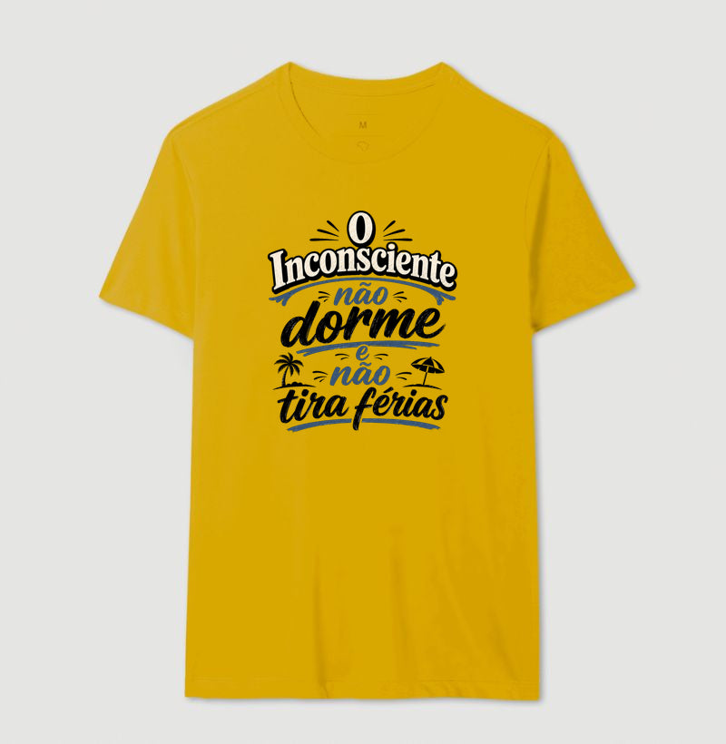 Camiseta "O Inconsciente Não Dorme e Não Tira Férias"