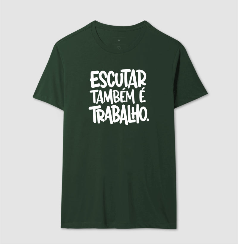 Camiseta Escutar Também É Trabalho | Valorização da Escuta Clínica