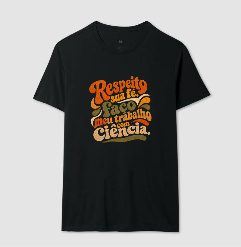 Camiseta "Respeito sua fé, faço meu trabalho com Ciência." | Estética Retro 70s