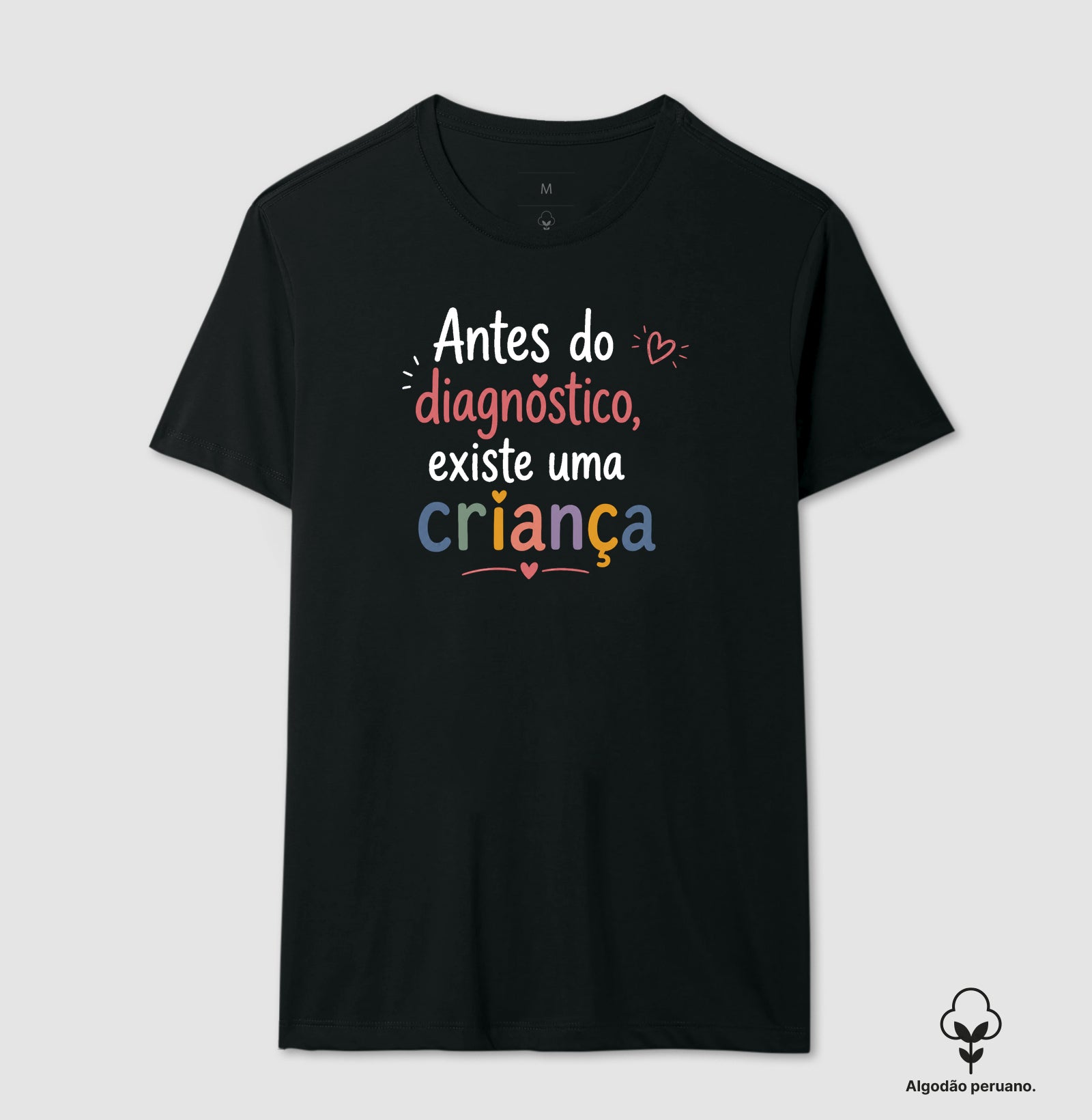 Camiseta Algodão Peruano Psicologia Infantil "Antes do Diagnóstico, Existe uma Criança"