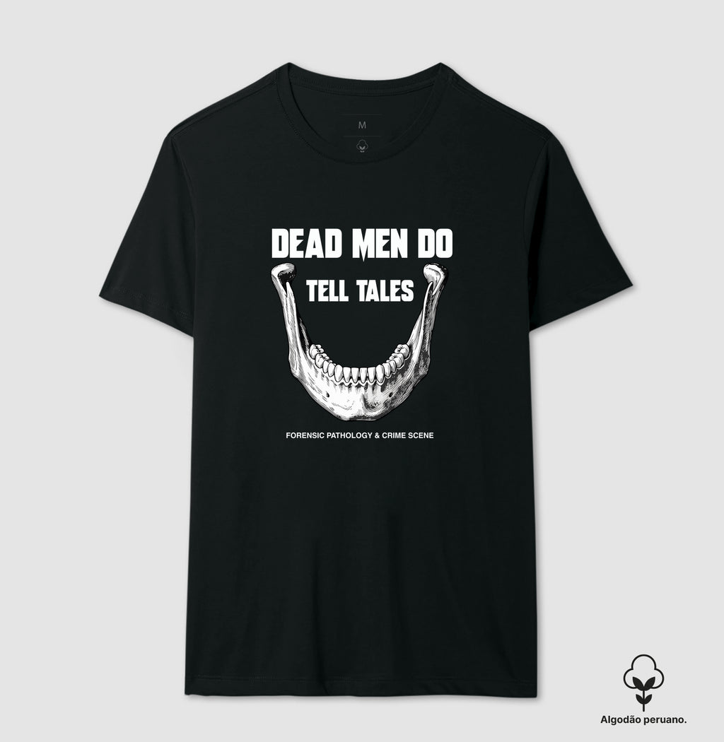 Camiseta Algodão Peruano Dead Men Do Tell Tales | Forensic Pathology & Crime Scene