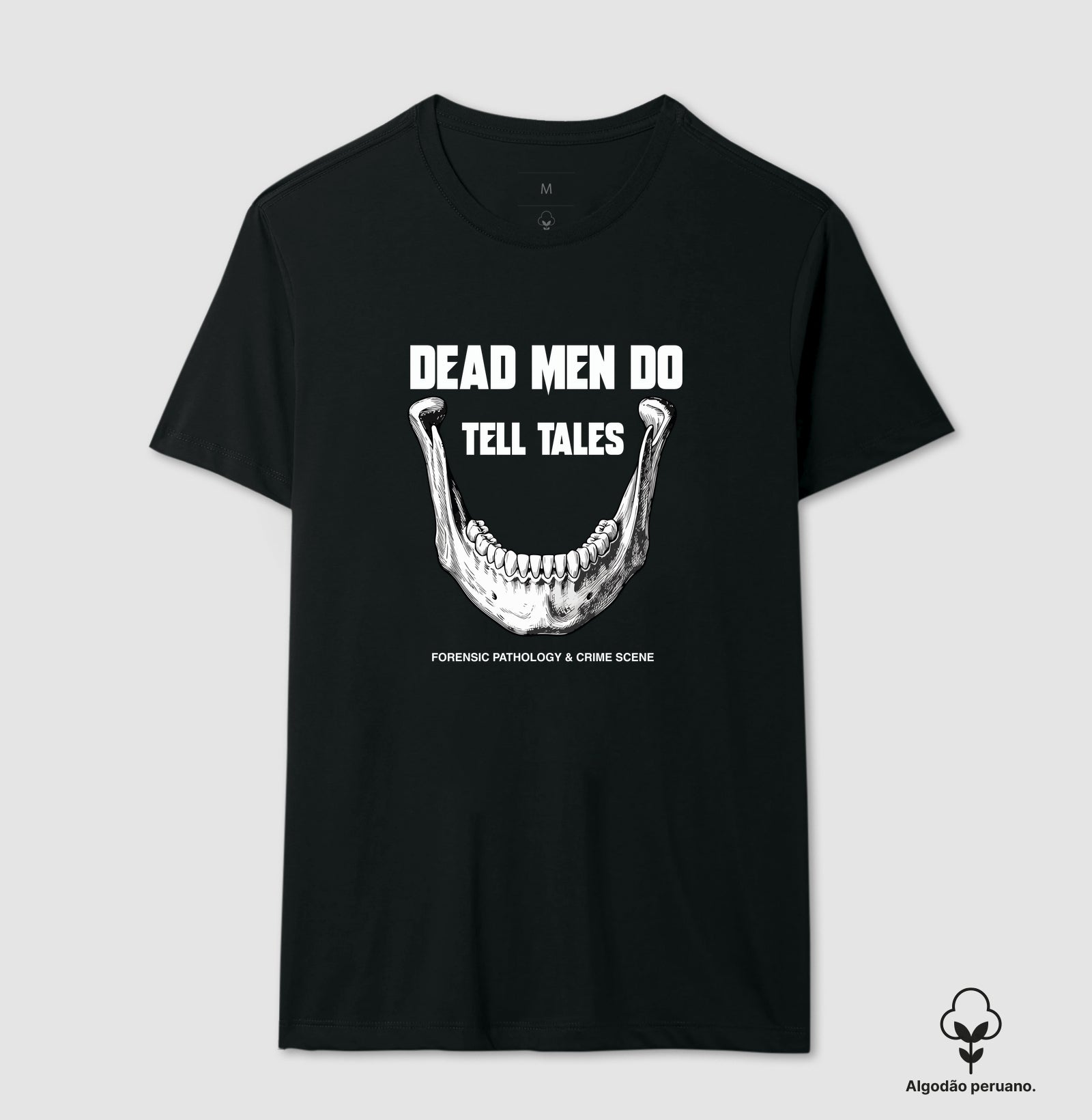 Camiseta Algodão Peruano Dead Men Do Tell Tales | Forensic Pathology & Crime Scene