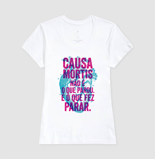 Camiseta "Causa Mortis" | O Que Fez Parar (Médico Legista)
