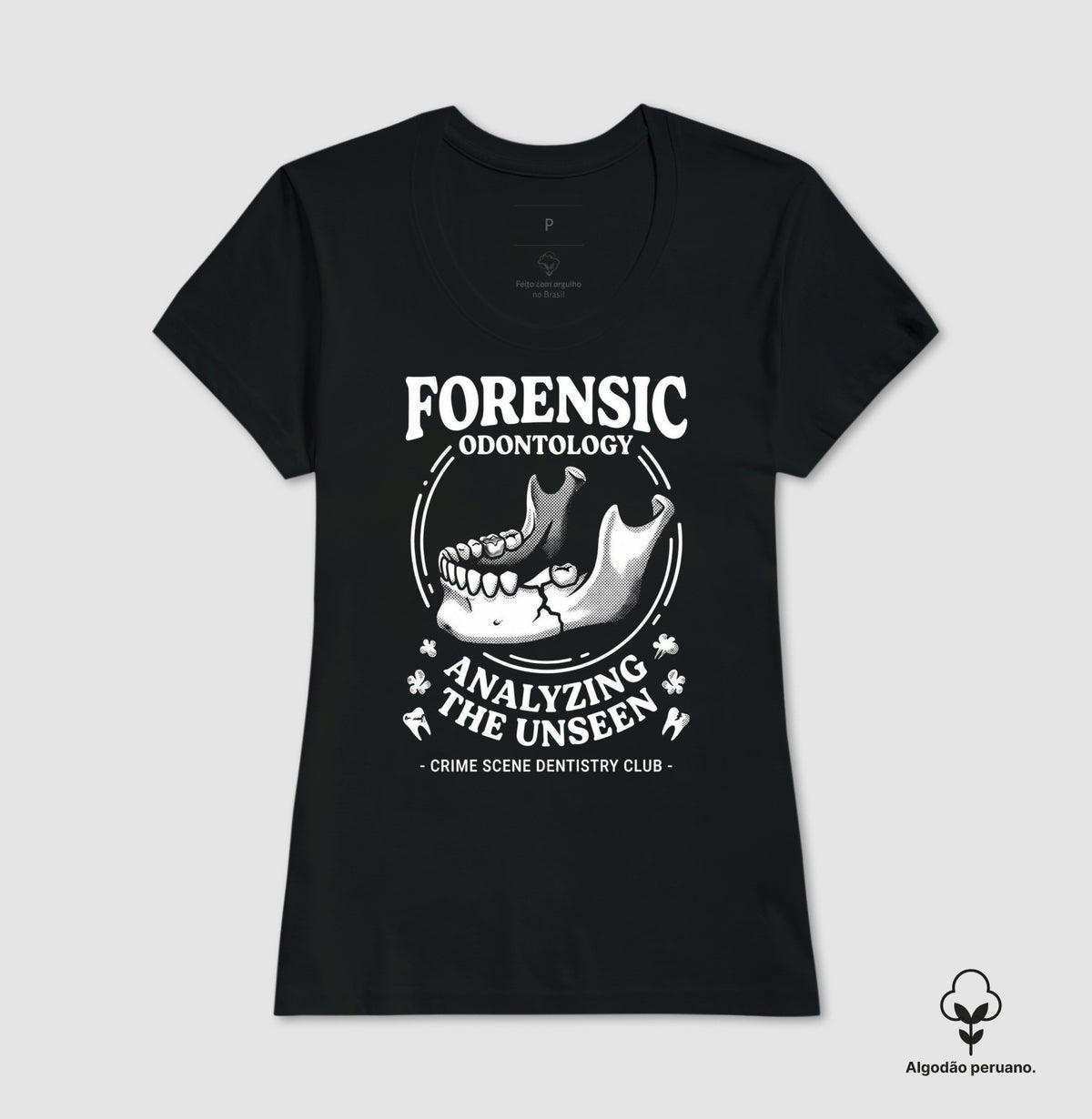 Camiseta Algodão Peruano Odontologia Forense "Analyzing The Unseen" | Crime Scene Dentistry Club