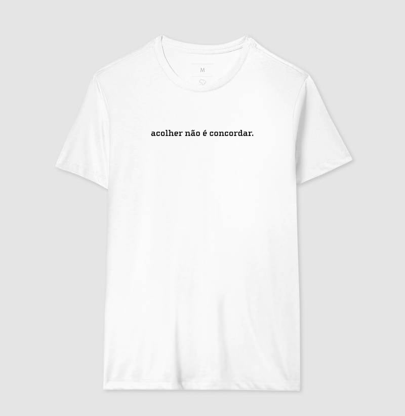 Camiseta Acolher Não É Concordar | Postura Clínica & Ética da Escuta