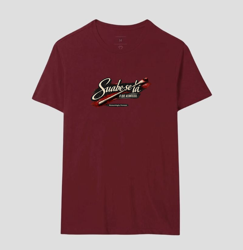Camiseta Ciências Forenses "Suabe-se Lá O Que Aconteceu" | Hematologia Forense