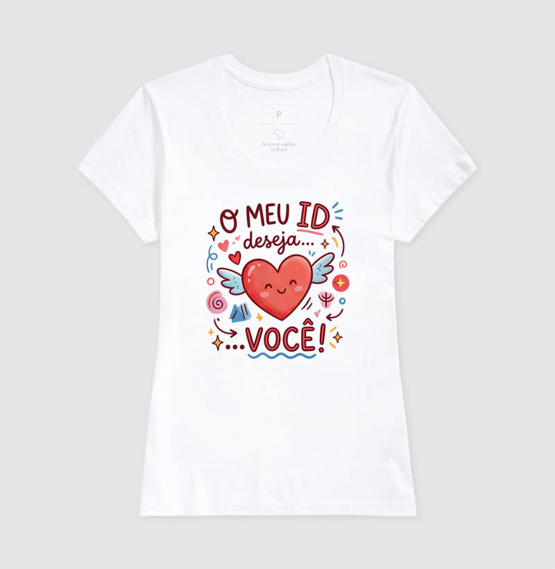 Camiseta Psicanálise "O Meu ID Deseja... Você!"