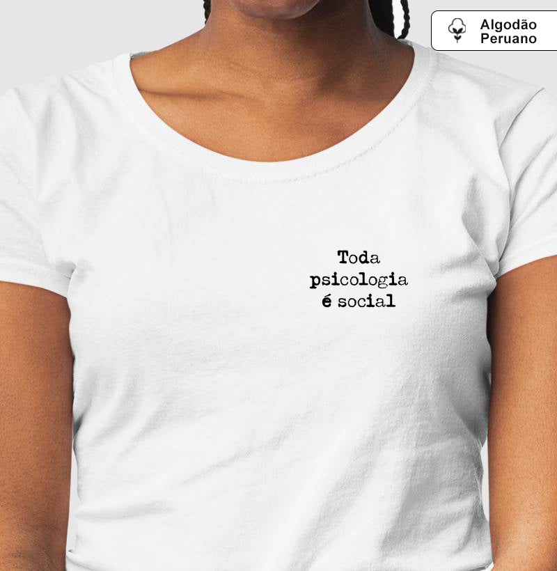 Camiseta Algodão Peruano Psicologia Sócio-Histórica Silvia Lane - Toda Psicologia é Social | Typewriter