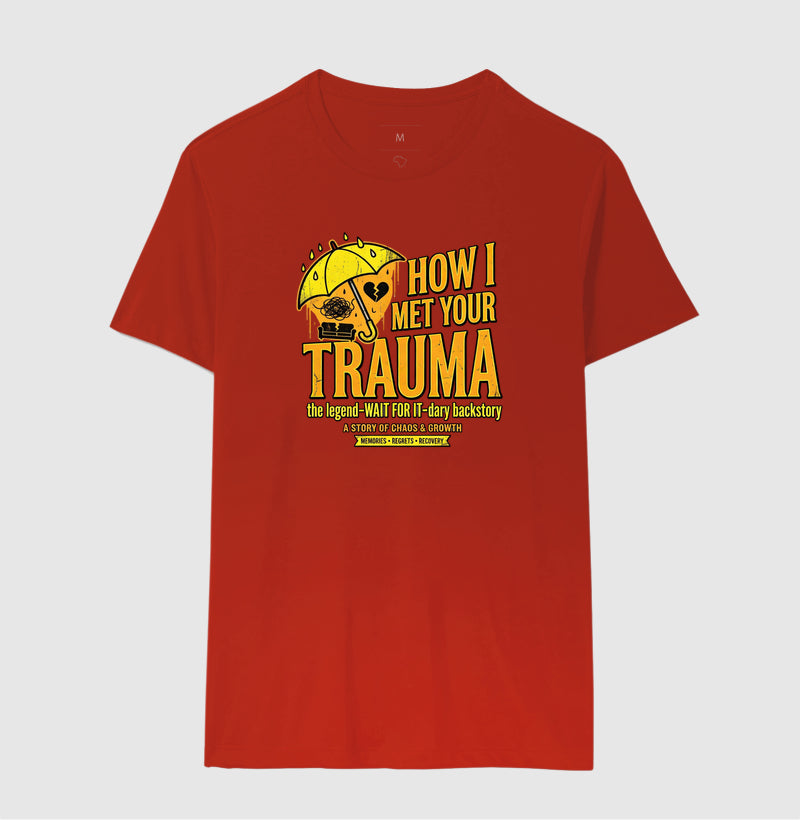 Camiseta "How I Met Your Trauma" - Paródia Lendária de Sitcom & Terapia