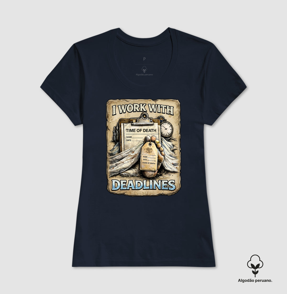 Camiseta Algodão Peruano I Work With Deadlines | Humor Forense