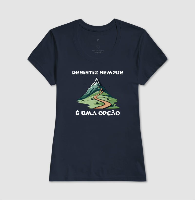 Camiseta Desistir é uma Opção | Anti-Positividade Tóxica
