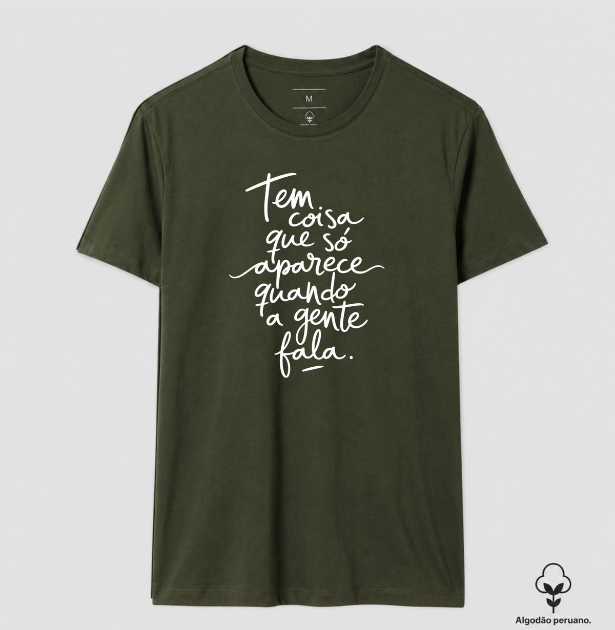 Camiseta Algodão Peruano "Tem Coisa Que Só Aparece Quando A Gente Fala" | A Cura Pela Fala